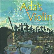 Ada's Violin The Story of the Recycled Orchestra of Paraguay