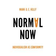 Normal Now Individualism as Conformity