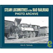 Steam Locomotives of B & O Railroad Photo Archive