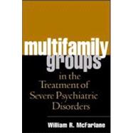 Multifamily Groups in the Treatment of Severe Psychiatric Disorders,9781593850951