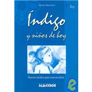 Indigo Y Ninos De Hoy/ Indigo Children: Nuevos Adultos Para Nuevos Ninos/ New Adults for New Children
