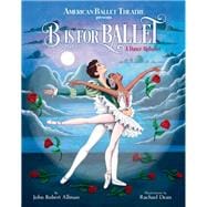 B Is for Ballet: A Dance Alphabet (American Ballet Theatre)