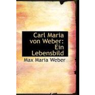 Carl Maria Von Weber : Ein Lebensbild