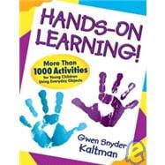 Hands-on Learning! : More Than 1000 Activities for Young Children Using Everyday Objects