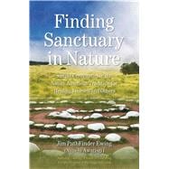 Finding Sanctuary in Nature Simple Ceremonies in the Native American Tradition for Healing Yourself and Others