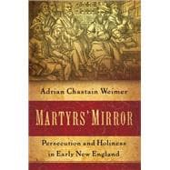 Martyrs' Mirror Persecution and Holiness in Early New England