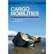 Cargomobilities: Moving Materials in a Global Age