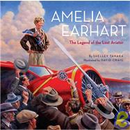 Amelia Earhart The Legend of the Lost Aviator