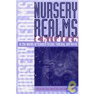 Nursery Realms : Children in the Worlds of Science Fiction, Fantasy, and Horror