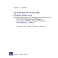 Earthquake Insurance and Disaster Assistance The Effect of Catastrophe Obligation Guarantees on Federal Disaster-Assistance Expenditures in California