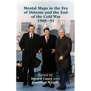 Mental Maps in the Era of Détente and the End of the Cold War 1968-91