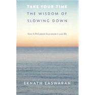 Take Your Time The Wisdom of Slowing Down