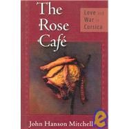 The Rose Cafe Love and War in Corsica