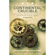 Continental Crucible Big Business, Workers and Unions in the Transformation of North America