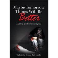 Maybe Tomorrow Things Will Be Better