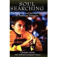 Soul Searching The Religious and Spiritual Lives of American Teenagers