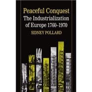 Peaceful Conquest The Industrialization of Europe, 1760-1970