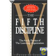 Fifth Discipline : The Art and Practice of the Learning Organization