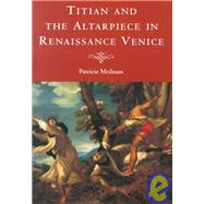 Titian and the Altarpiece in Renaissance Venice