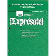 Holt Spanish 3/Holt Expresate 3 Cuaderno de vocabulario y gramatica: Accelerated Practice