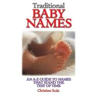 Traditional Baby Names : An A-Z Guide to Names That Stand the Test of Time