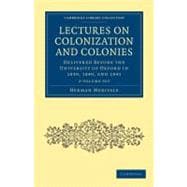 Lectures on Colonization and Colonies, 2 Vols