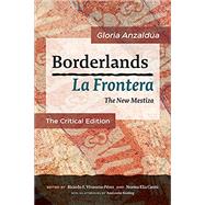 Borderlands / La Frontera: The New Mestiza: The Critical Edition