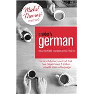 Insider's German Intermediate Conversation Course (Learn German with the Michel Thomas Method) Book, Audio and Interactive Practice