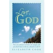 Love, God: Real Experiences With God, Jesus, the Virgin Mary and the Holy Spirit