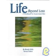 Life Beyond Loss : A Workbook for Incarcerated Men
