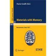 Materials With Memory: Lectures Given at the Centro Internazionale Matematico Estivo (C.i.m.e.) Held in Bressone (Bolzano), Italy, June 3-11, 1977