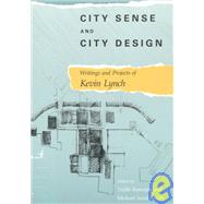 City Sense and City Design Writings and Projects of Kevin Lynch