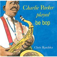 Charlie Parker Played Be Bop