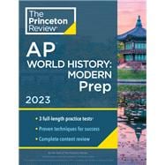 Princeton Review AP World History: Modern Prep, 2023 3 Practice Tests + Complete Content Review + Strategies & Techniques