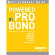 Powered by Pro Bono The Nonprofits Step-by-Step Guide to Scoping, Securing, Managing, and Scaling Pro Bono Resources
