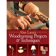 Alan Lacer's Woodturning Projects & Techniques