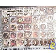 Autonomedia Calendar of Jubilee Saints 2000: Radical Heroes for the New Millennium