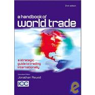 A Handbook of World Trade: A Strategic Guide to Trading Internationally