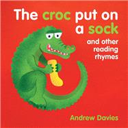 The Croc Put on a Soc and other reading rhymes
