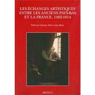 Les Echanges Artistiques Entre Les Anciens Pays-Bas Et La France, 1482-1814
