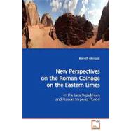 New Perspectives on the Roman Coinage on the Eastern Limes