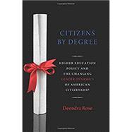 Citizens By Degree Higher Education Policy and the Changing Gender Dynamics of American Citizenship