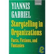 Storytelling in Organizations Facts, Fictions, and Fantasies