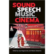 Sound, Speech, Music in Soviet and Post-soviet Cinema