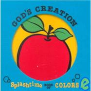 God's Creation: Splashtime Book of Colors