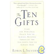 The Ten Gifts Find the Personal Peace You've Always Wanted Through the Ten Gifts You've Always Had