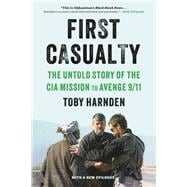 First Casualty The Untold Story of the CIA Mission to Avenge 9/11
