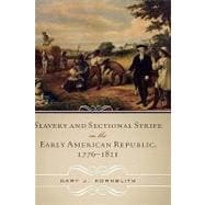 Slavery and Sectional Strife in the Early American Republic, 1776–1821