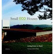 Small Eco Houses Living Green in Style