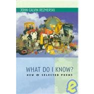 What Do I Know? : New and Selected Poems